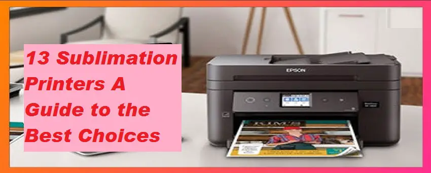 13 Sublimation Printers A Guide to the Best Choices