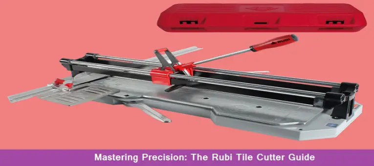 Mastering Precision The Rubi Tile Cutter Guide