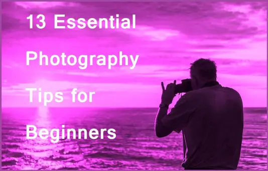 13 Essential Photography Tips for Beginners