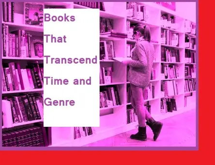 13 Must-Read Books That Transcend Time and Genre